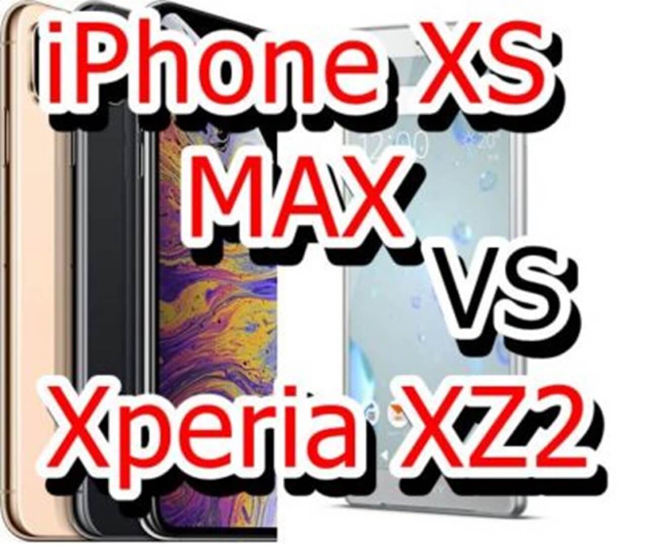 s-iphone xs max vs Xperia XZ2